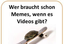 Videos sind besser als Memes